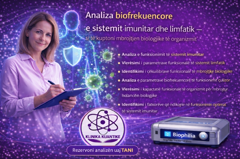 Çfarë është analiza biofrekuencore e sistemit imunitar dhe limfatik, analizë biofrekuencore, diagnostikë biofrekuencore sistemi imunitar, Biophilia Tracker X5 Ultra, Klinika Kuantike në Tiranë, analiza me biofrekuencë